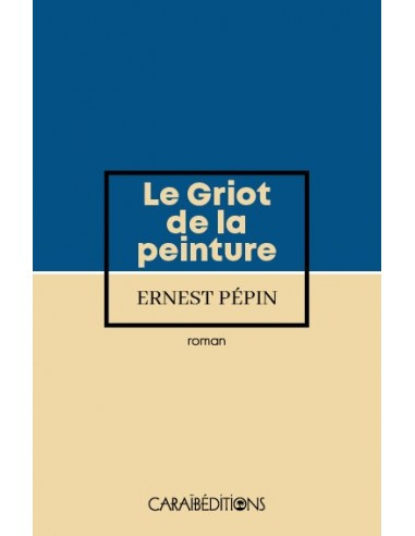 Ernest Pepin. Le griot de la peinture