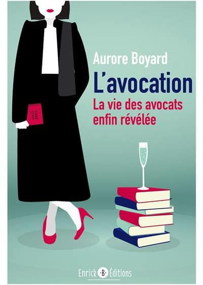 Aurore Boyard. L'Avocation la vie des avocats