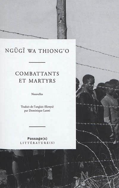 Ngugi Wa Thiang'o. Combattants et martyrs