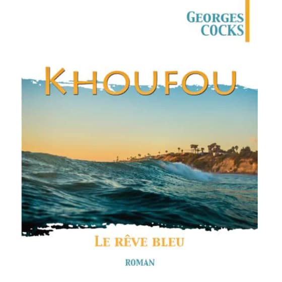 Georges Cocks. Khoufou le rêve bleu